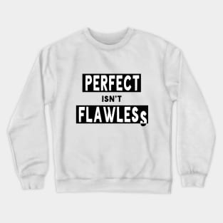 Perfect isn't Flawless Crewneck Sweatshirt